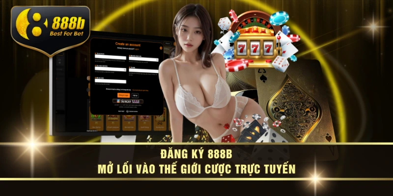 Đăng Ký 888B – Mở Lối Vào Thế Giới Cược Trực Tuyến