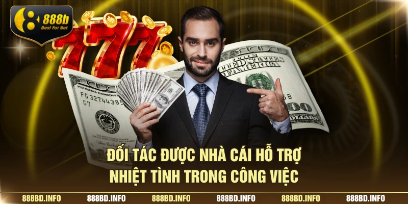 Đối tác được nhà cái hỗ trợ nhiệt tình trong công việc
