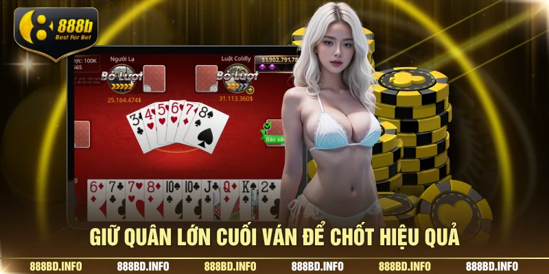 Giữ quân lớn cuối ván để chốt hiệu quả