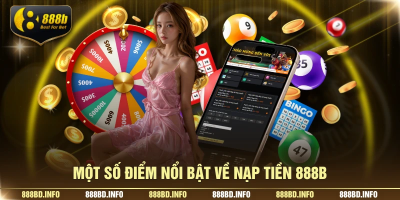 Một số điểm nổi bật về nạp tiền 888B