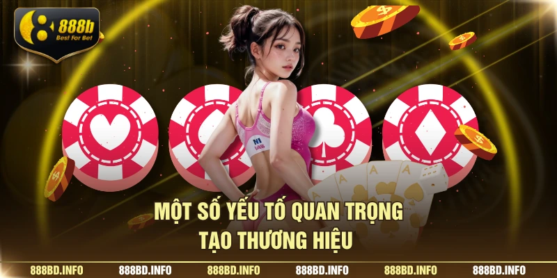 Một số yếu tố quan trọng tạo thương hiệu 