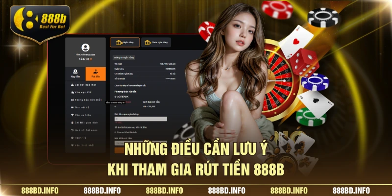 Những điều cần lưu ý khi tham gia rút tiền 888B