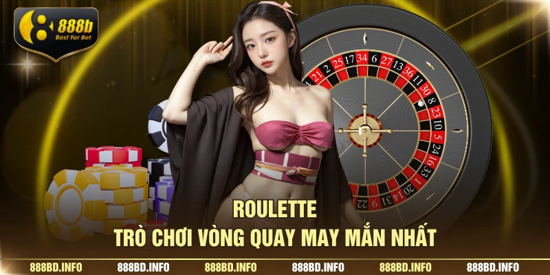 Roulette trò chơi vòng quay may mắn nhất