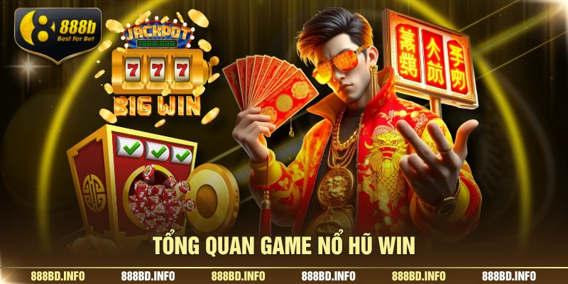 Tổng quan game nổ hũ win