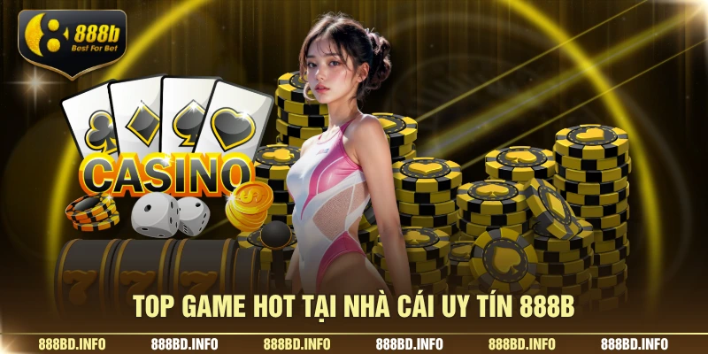 Top game hot tại nhà cái uy tín 888B