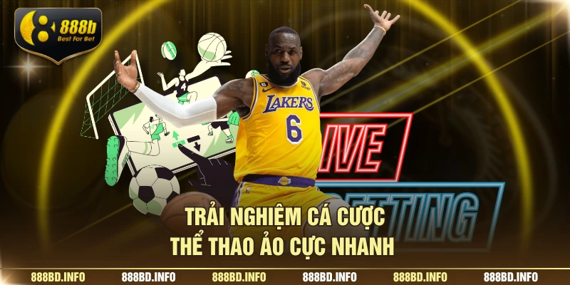 Trải nghiệm cá cược thể thao ảo cực nhanh